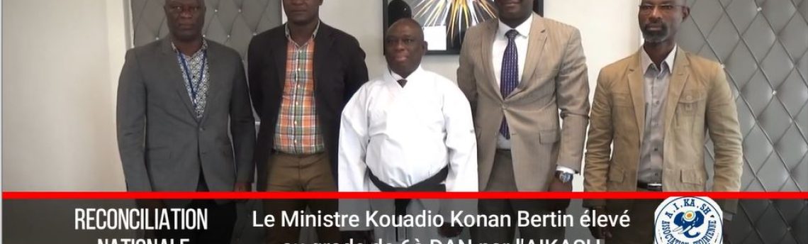 Le Ministre KOUADIO Konan Bertin élevé au grade de 6ème DAN par l’AIKASH.